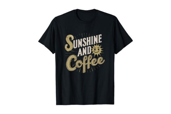 Download Sunshine and Coffee T-shirt, Coffee Love - Coffee Collection